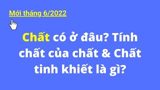 MỚI 2022 | Chất có ở đâu? Tính chất của chất & Chất tinh khiết là gì? | Khí Công Nghiệp TP. HCM