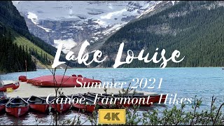 Lake Louise 4K Walking Tour | Banff National Park | Summer 2021| Canoe Ride | Alberta, Canada