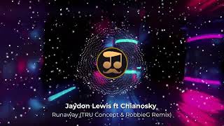 Jaydon Lewis ft Chianosky - Runaway (TRU Concept & RobbieG Remix)