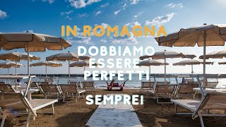 In Romagna invece dobbiamo essere perfetti