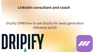 Dripify CRM/How to use Dripify for leads generation 2023 (Advance Dripify training part2)