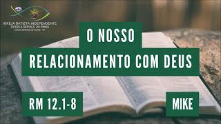 07/05/23 - Mike - Rm 01:01-08 -Tema: O nosso relacionamento com Deus!