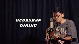 Armada - Bebaskan Diriku Cover Rafill (Ayah Raju)