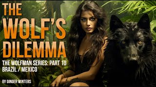 THE WOLF'S DILEMMA: Part 10 of the Wolfman Series