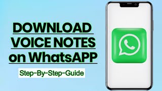 How to Download WhatsApp Voice Notes on iPhone – Step-by-Step Tutorial