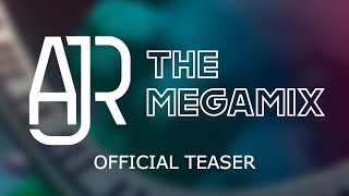 AJR: THE MEGAMIX (1K Subscriber Special - Official Teaser)