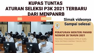 KUPAS TUNTAS ATURAN SELEKSI P3K(PPPK) 2021.