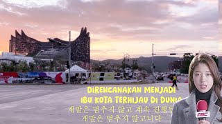 Merinding‼️ Disorot korea. Proyek Ikn Terkini Menjelang 17 Agustus