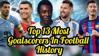 Top 13 Most Goalscorers In Football History