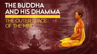 The Buddha and His Dhamma: The Outer Space of The Mind