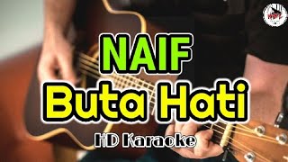 Naif - Buta Hati (karaoke)@HMC82