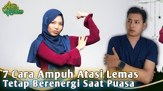 7 Cara Ampuh Mengatasi Lemas dan Tetap Berenergi Saat Puasa || dr. Andi