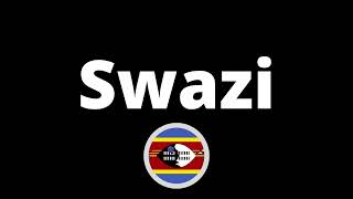 How Do You Pronounce Swazi?