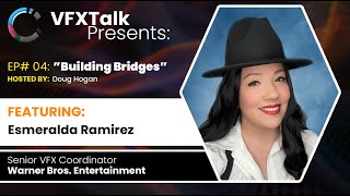 VFXTalk Presents: Esmeralda Ramirez of Warner Bros.