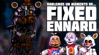 Hablemos un momento de... FIXED ENNARD | FNaF 2016