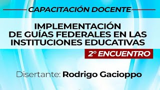 2° ENCUENTRO - IMPLEMENTACIÓN DE GUIAS FEDERALES EN LAS INSTITUCIONES EDUCATIVAS