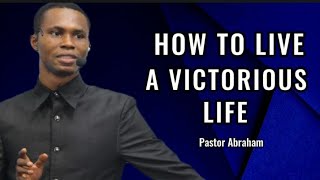 HOW TO LIVE A VICTORIOUS LIFE.