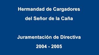 Juramentación 2004 - 2005 Hermandad de Cargadores del Señor de la Caña