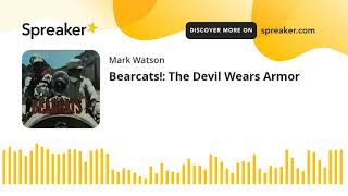 Bearcats!: The Devil Wears Armor (part 1 of 4, made with Spreaker)