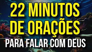 22 MINUTOS DE ORAÇÕES DA MANHÃ PARA FALAR COM DEUS