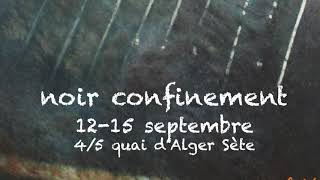 noir confinement - Anne-Marie Jaumaud -  12-15 septembre  - 4/5 quai d'Alger Sète