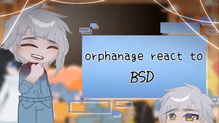 - orphanage react to  BSD - (Bsd+Glmv)​~[special episode]