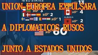 UNION EUROPEA EXPULSARA DIPLOMATICOS RUSOS JUNTO A ESTADOS UNIDOS