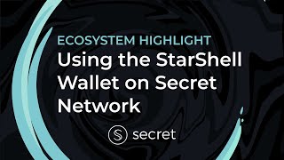 Using the StarShell Wallet on Secret Network