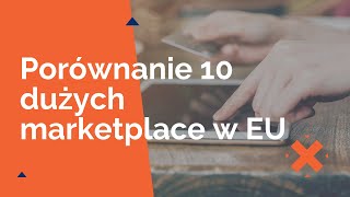 Porównanie 10 dużych marketplace w EU - Krzysztof Murzyn