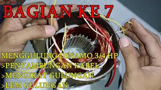 MENGGULUNG DINAMO 3/4 BAGIAN KE 7  PENYAMBUNGAN KABEL,IKAT GULUNGAN,DAN LEM GULUNGAN