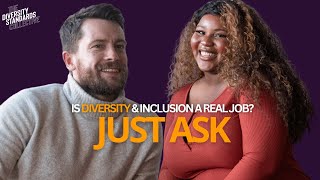 Is Diversity &Inclusion a real job? | JUST ASK EP.3