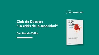 Club de Debate de Hay Derecho con Natalia Velilla y su libro 'La crisis de la autoridad'