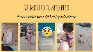 VI MOSTRO IL MIO PESO + recensione vibrodepilatore