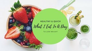 WHAT I EAT IN A DAY TO LOSE WEIGHT FAST | Healthy & Quick meal ideas for losing weight