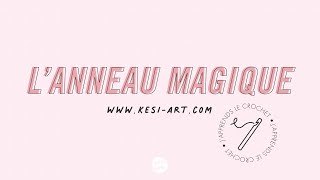 Faire un anneau magique - Kesi'Art #crochet