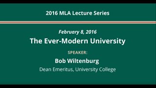 The Ever-Modern University - MLA Lecture Series