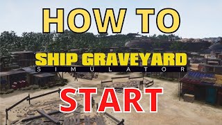 SHIP GRAVEYARD SIMULATOR - How to start new player tutorial and guide | The first things to do