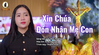 XIN CHÚA ĐÓN NHẬN MẸ CON - Thanh Hoài | Thánh Ca Huy Hoàng | Cầu Cho Các Linh Hồn