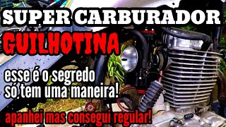 Como regular carburador guilhotina?!