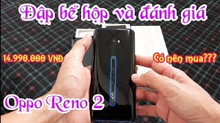 Đập hộp và đánh giá Oppo Reno 2