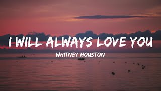 Whitney Houston - I Will Always Love You (Lyrics)