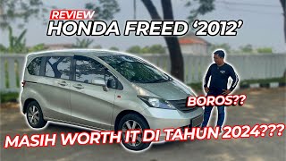 PAKAI HONDA FREED 2012 DI TAHUN 2024?? | REVIEW HONDA FREED 2012