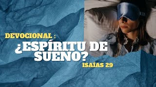 Qué dice Isaias 29? ¿qué es el espíritu de sueño?Devocional de hoy