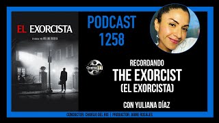 CinemaNET 1258: Recordando El Exorcista (1973) con Yuliana Díaz.