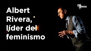 Albert Rivera, líder del feminismo