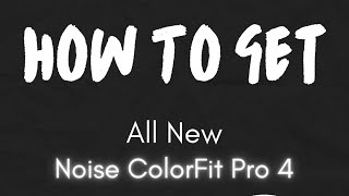 Noise ColorFit Pro 4 | HOW TO BUY AT 2,999 Rs