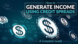 How to Generate Income Using Credit Spreads - A Complete Guide | VectorVest