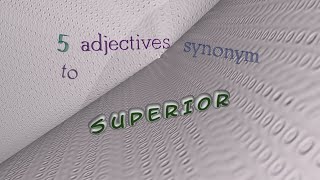 superior - 5 adjectives synonym to superior (sentence examples)