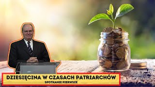 Dziesięcina w CZASACH PATRIARCHÓW - Wiesław Szkopiński (spotkanie 1 z 4)