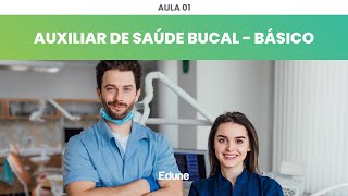 AULA 01: CURSO GRATUITO de AUXILIAR DE SAÚDE BUCAL - BÁSICO | Edune Cursos